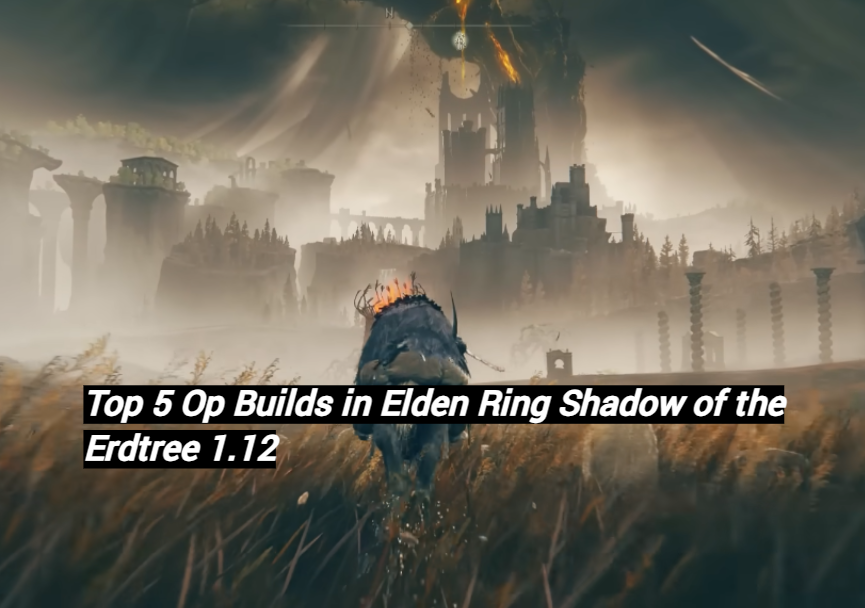 Overpowered Builds to Conquer Shadow of the Erdtree