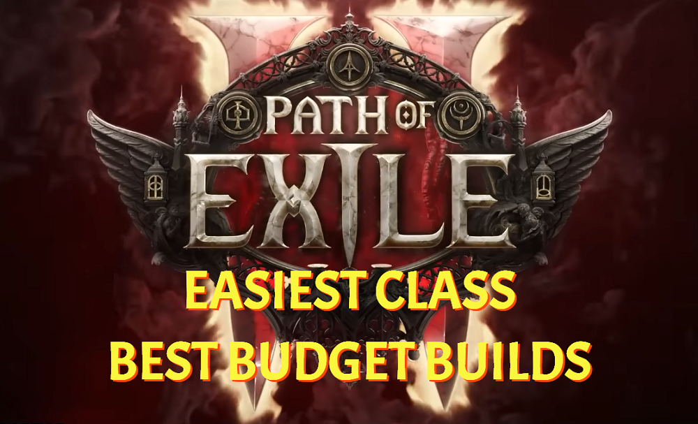 PoE 2 Tier List 2025 - Easiest Class & Best Budget Builds in Path of Exile 2